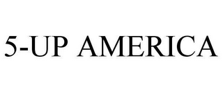 5-UP AMERICA