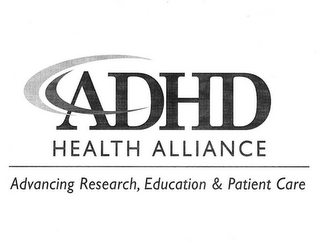 ADHD HEALTH ALLIANCE ADVANCING RESEARCH, EDUCATION & PATIENT CARE