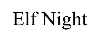ELF NIGHT
