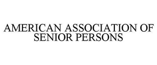 AMERICAN ASSOCIATION OF SENIOR PERSONS