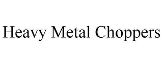 HEAVY METAL CHOPPERS