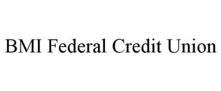 BMI FEDERAL CREDIT UNION