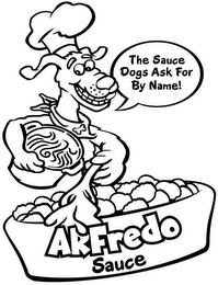 ARFREDO SAUCE THE SAUCE DOGS ASK FOR BY NAME!