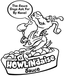 HOWLIN'DAISE SAUCE THE SAUCE DOGS ASK FOR BY NAME!