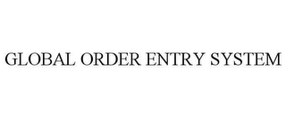 GLOBAL ORDER ENTRY SYSTEM