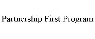 PARTNERSHIP FIRST PROGRAM