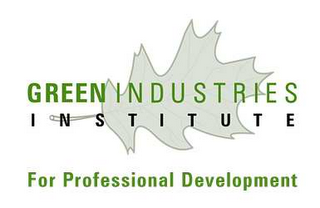 GREEN INDUSTRIES INSTITUTE FOR PROFESSIONAL DEVELOPMENT