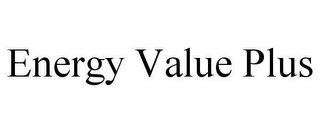 ENERGY VALUE PLUS