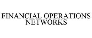 FINANCIAL OPERATIONS NETWORKS