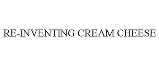 RE-INVENTING CREAM CHEESE