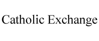 CATHOLIC EXCHANGE