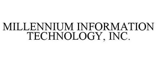 MILLENNIUM INFORMATION TECHNOLOGY, INC.