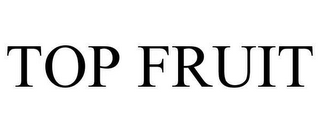 TOP FRUIT