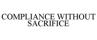 COMPLIANCE WITHOUT SACRIFICE