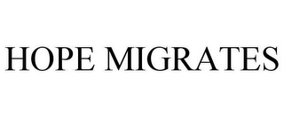 HOPE MIGRATES
