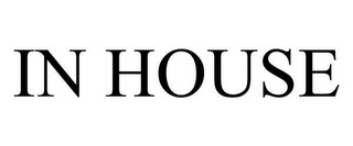 IN HOUSE