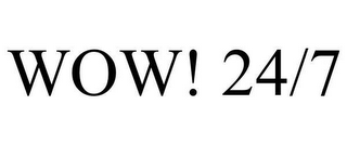 WOW! 24/7