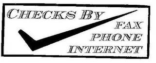 CHECKS BY FAX PHONE INTERNET