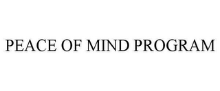 PEACE OF MIND PROGRAM