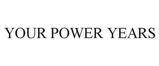 YOUR POWER YEARS