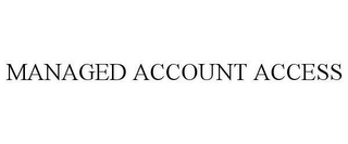 MANAGED ACCOUNT ACCESS