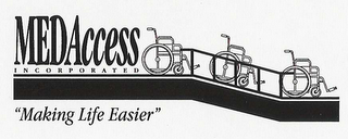 MEDACCESS INCORPORATED "MAKING LIFE EASIER"