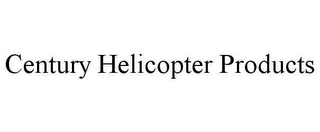 CENTURY HELICOPTER PRODUCTS