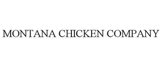 MONTANA CHICKEN COMPANY