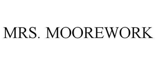 MRS. MOOREWORK