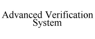 ADVANCED VERIFICATION SYSTEM