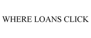 WHERE LOANS CLICK