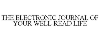 THE ELECTRONIC JOURNAL OF YOUR WELL-READ LIFE