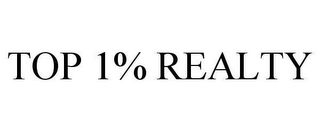 TOP 1% REALTY