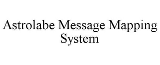 ASTROLABE MESSAGE MAPPING SYSTEM