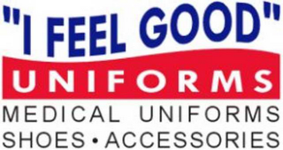 "I FEEL GOOD" UNIFORMS MEDICAL UNIFORMS SHOES ·ACCESSORIES