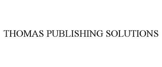 THOMAS PUBLISHING SOLUTIONS