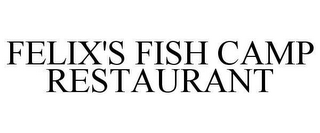 FELIX'S FISH CAMP RESTAURANT