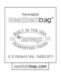 THE ORIGINAL SEATBELTBAG BUILT IN THE USA GUARANTEED TOUGH BY HARVEYS U S PATENT NO.  D430,971 SEATBELTBAG.COM