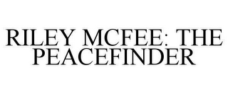 RILEY MCFEE: THE PEACEFINDER
