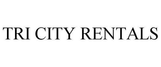 TRI CITY RENTALS