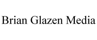 BRIAN GLAZEN MEDIA