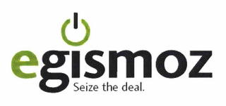 EGISMOZ SEIZE THE DEAL.