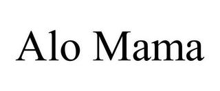 ALO MAMA