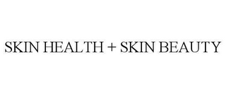 SKIN HEALTH + SKIN BEAUTY