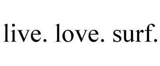 LIVE. LOVE. SURF.