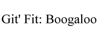 GIT' FIT: BOOGALOO