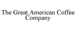 THE GREAT AMERICAN COFFEE COMPANY