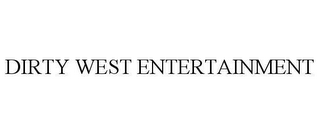 DIRTY WEST ENTERTAINMENT