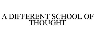 A DIFFERENT SCHOOL OF THOUGHT