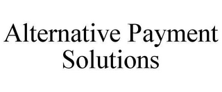 ALTERNATIVE PAYMENT SOLUTIONS